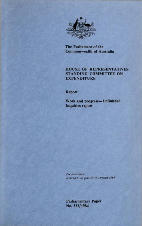Report : work and progress : unfinished inquiries report  / House of Representatives Standing Committee on Expenditure