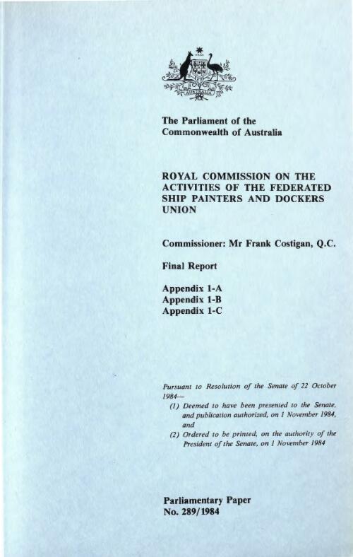Final report. Appendix 1-A, Appendix 1-B, Appendix 1-C / Royal Commission on the Activities of the Federated Ship Painters and Dockers Union