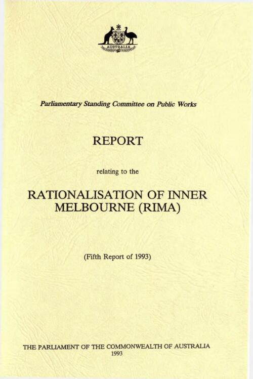 Report relating to the rationalisation of inner Melbourne accommodation (RIMA) (fifth report of 1993) / Parliamentary Standing Committee on Public Works