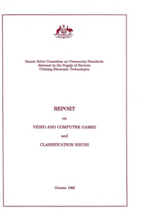 Report on video and computer games and classification issues / Senate Select Committee on Community Standards Relevant to the Supply of Services Utilising Electronic Technologies