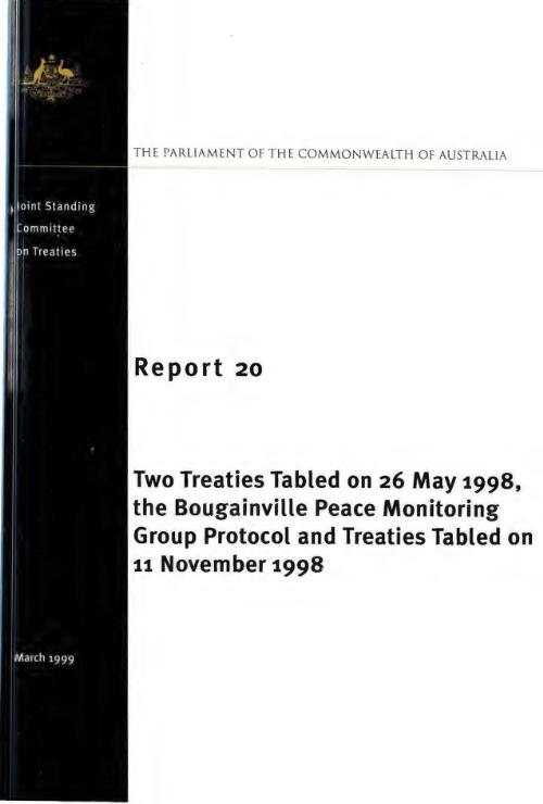 Two treaties tabled on 26 May 1998 : the Bougainville Peace Monitoring Group Protocol and treaties tabled on 11 November 1998 / Joint Standing Committee on Treaties, Parliament of the Commonwealth of Australia