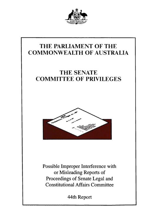 Possible improper interference with or misleading reports of proceedings of Senate Legal and Constitutional Affairs Committee / the Parliament of the Commonwealth of Australia, the Senate Committee of Priveleges