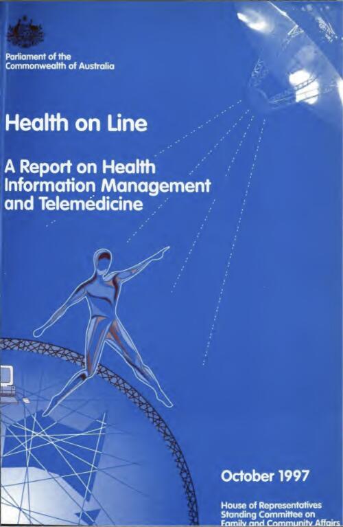 Health on line : report into health information management and telemedicine / House of Representatives Standing Committee on Family and Community Affairs