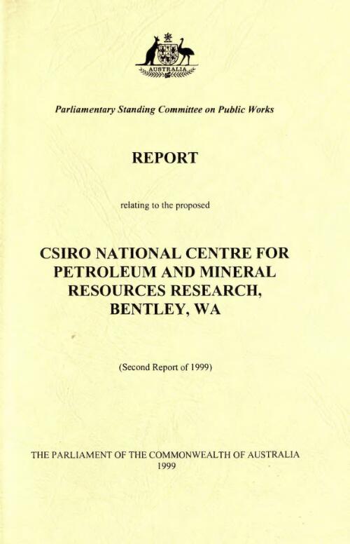 Report relating to the proposed CSIRO National Centre for Petroleum and Mineral Resources Research, Bentley, WA / Parliament of the Commonwealth of Australia