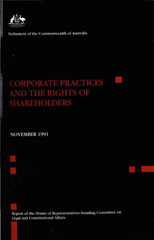 Corporate practices and the rights of shareholders / report of the House of Representatives Standing Committee on Legal and Constitutional Affairs