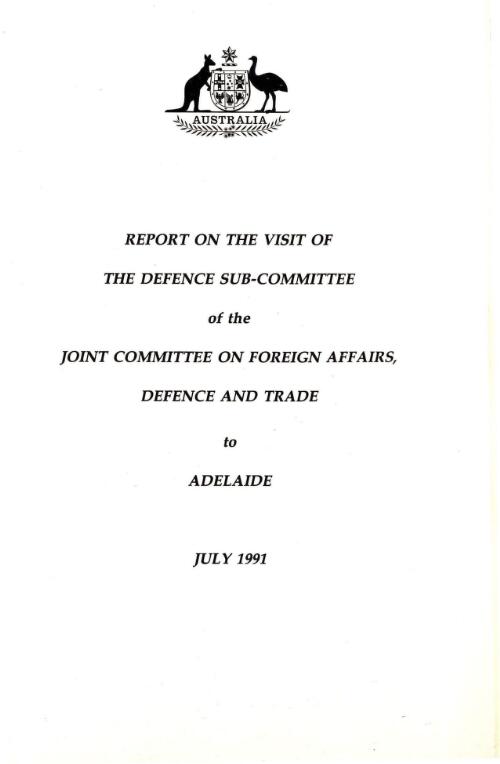 Report on the visit of the Defence Sub-Committee of the Joint Committee on Foreign Affairs, Defence and Trade to Adelaide, July 1991