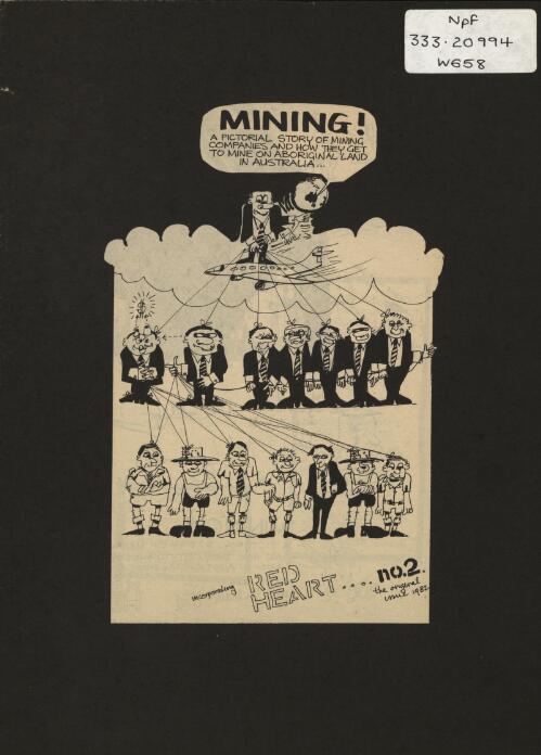 Mining! : a pictorial story of mining companies and how they get to mine Aboriginal land in Australia / [by Julian Wigley]