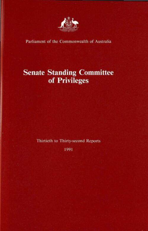 Thirtieth to thirty-second reports, 1991 / the Parliament of the Commonwealth of Australia, Senate Committee of Privileges