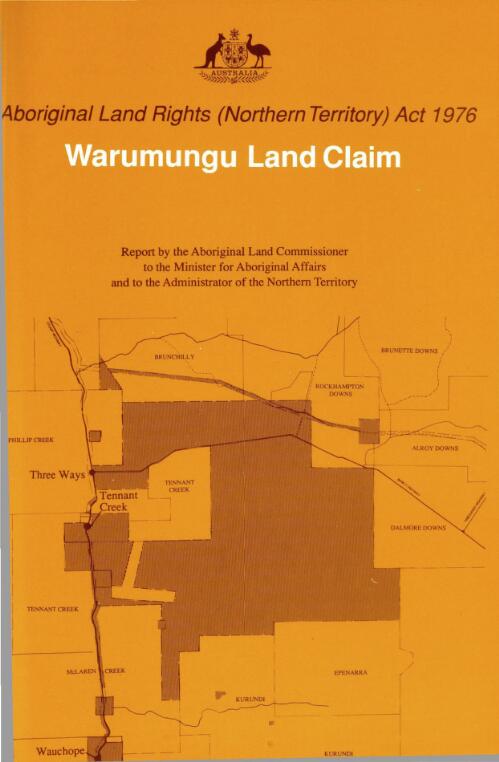 Warumungu land claim / report by the Aboriginal Land Commissioner, Mr. Justice Maurice, to the Minister for Aboriginal Affairs and to the Administrator of the Northern Territory