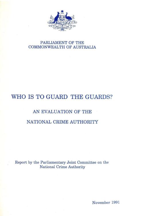 Who is to guard the guards? : an evaluation of the National Crime Authority / report by the Parliamentary Joint Committee on the National Crime Authority