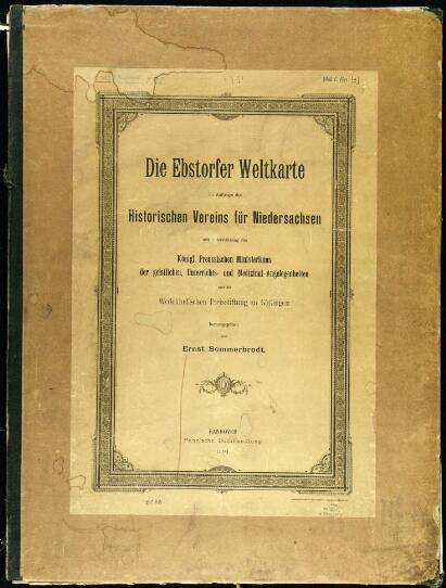 Die Ebstorfer Weltkarte Im Auftrage Des Historischen Vereins Fur Niedersachsen Mit Unterstutzung Des Konigl Presussischen Ministeriums Der Geistlichen Unterrichts Und Medizinal Angelegenheiten Und Der Wedekind Schen Preisstiftung Zu Gottingen