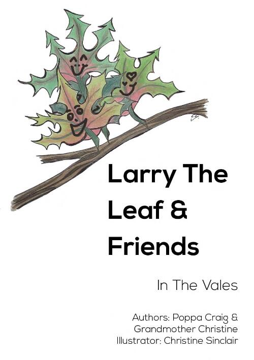 Larry the Leaf and friends : in the Vales / authors: Poppa Craig and Grandmother Christine ; illustrator: Christine Sinclair