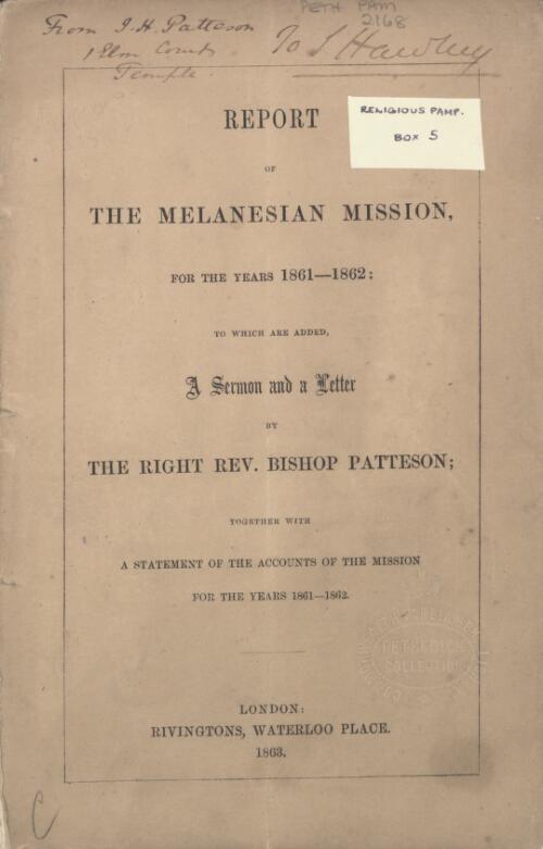 Report of the Melanesian Mission, for the years 1861-1862 : to which are added a sermon and a letter by the Right Rev. Bishop Patteson; together with a statement of the accounts of the Mission for the years 1861-1862