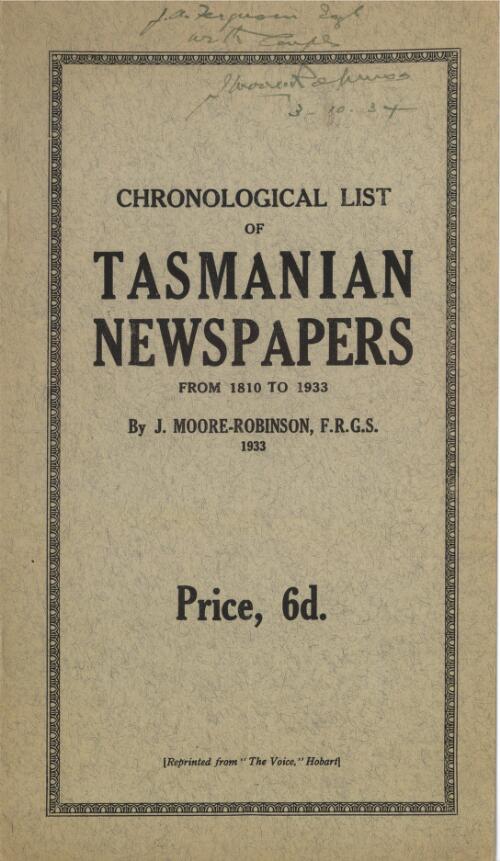 Chronological list of Tasmanian newspapers from 1810 to 1933 / by J. Moore-Robinson