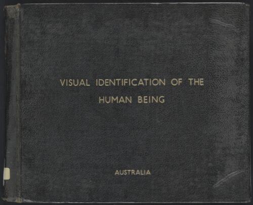 West Australian Police Force : personal detail : a manual dealing with visual identification of the human being / by A.J. Baird ; by direction of T.H. Andersen