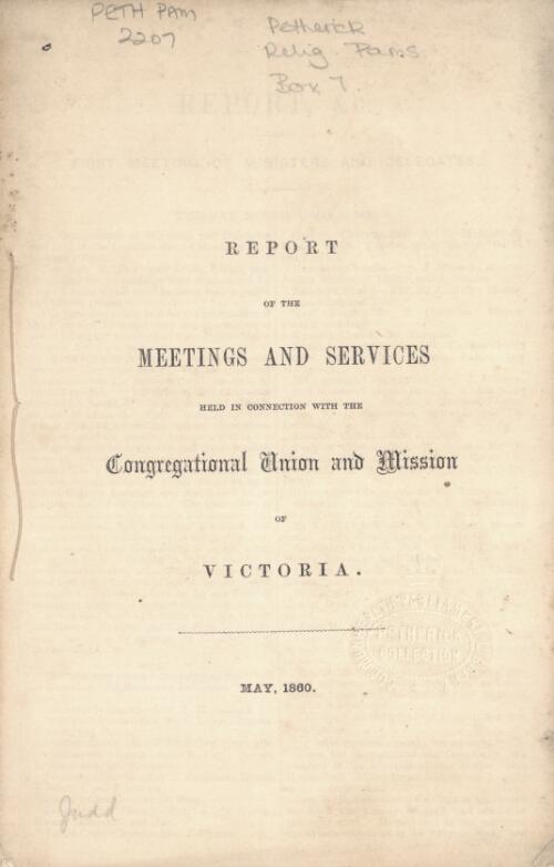 Report of the meeting and services held in connection with the Congregational Union and Mission of Victoria, May, 1860