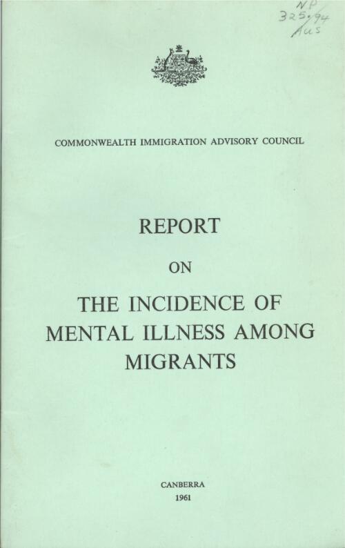 The incidence of mental illness among migrants : report / by a committee of the Commonwealth Immigration Advisory Council