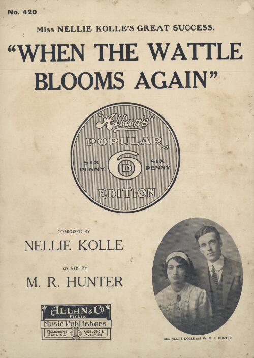 When the wattle blooms again / composed by Nellie Kolle ; words by M. R. Hunter