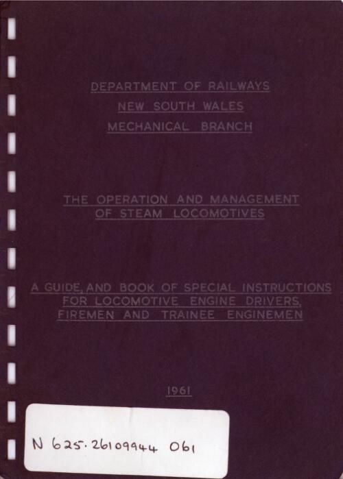 The operation and management of steam locomotives : a guide, and book of special instructions, for locomotive engine drivers, firemen and trainee enginemen. Part 1 / by authority F.P. Heard, chief mechanical engineer