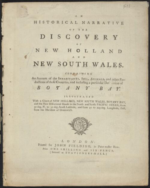 An Historical narrative of the discovery of New Holland and New South Wales : containing an account of the inhabitants, soil, animals, and other productions ... including a particular description of Botany Bay, illustrated with a chart