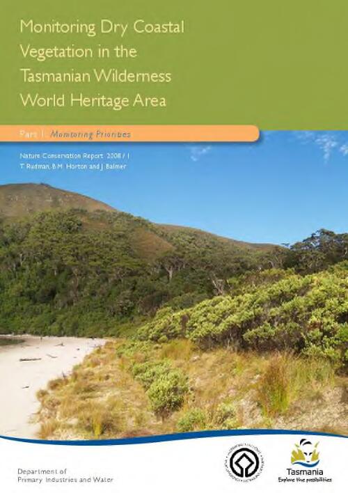 Monitoring dry coastal vegetation in the Tasmanian Wilderness World Heritage Area / [B.M. Horton, T. Rudman, J. Balmer and I. Houshold]