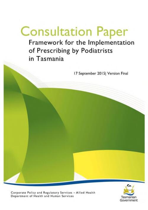Framework for the implementation of prescribing by podiatrists in Tasmania / Corporate Policy and Regulatory Services, Allied Health, Department of Health and Human Services