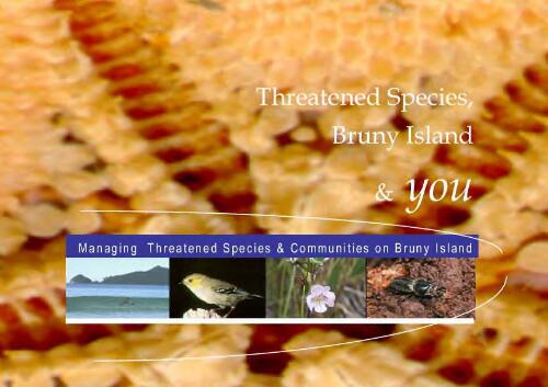 Threatened species, Bruny Island & you : managing threatened species & communities on Bruny Island / compiled by Tonia Cochran & the Threatened Species Unit (DPIWE) for the Bruny Island Threatened Species Management Strategy Steering Committee