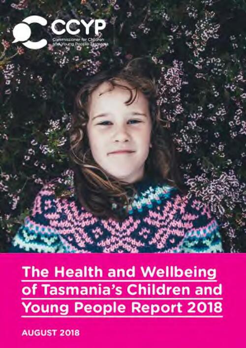 Health and wellbeing of Tasmania's children, young people, and their families report / Commissioner for Children and Young People Tasmania