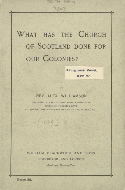 What has the Church of Scotland done for our colonies? / by Alex. Williamson