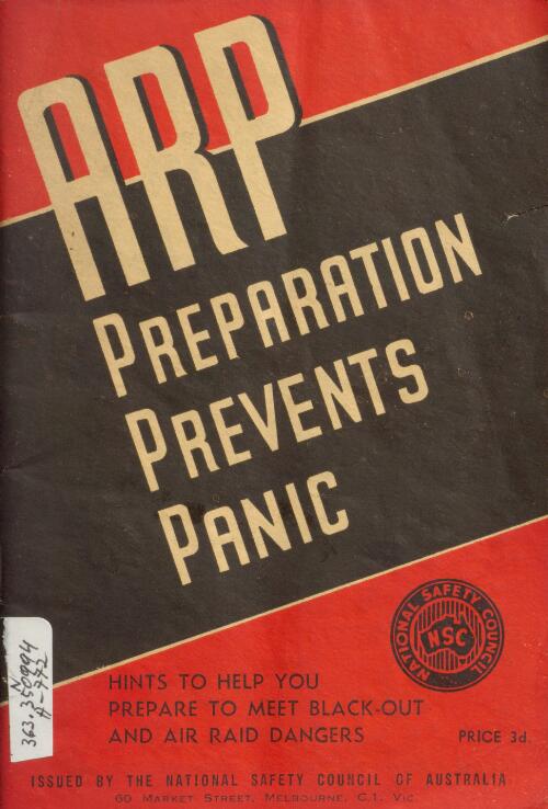 ARP : preparation prevents panic : hints to help you prepare to meet black-out and air-raid dangers / issued by the National Safety Council of Australia