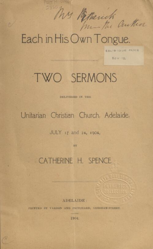 Each in his own tongue : two sermons delivered in the Unitarian Christian Church, Adelaide, July 17 and 24, 1904 / by Catherine H. Spence
