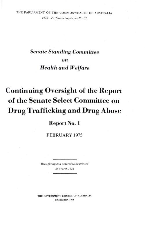Continuing oversight of the report of the Senate Select Committee on drug trafficking and drug abuse, report no.1, February 1975 / Senate Standing Committee on Health and Welfare
