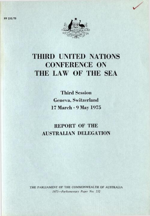 Third United Nations Conference on the Law of the Sea, Third Session, Geneva, Switzerland, 17 March - 9 May 1975 : report of the Australian Delegation