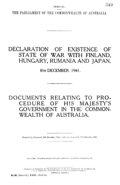 Declaration of existence of state of war with Finland, Hungary, Rumania and Japan 8th December 1941 : documents relating to procedure of His Majesty's government in the Commonwealth of Australia
