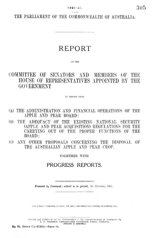 Report of the Committee of Senators and members of the House of Representatives appointed by the Government to report upon (A) The administration and financial operations of the Apple and Pear Board; The adequacy of the existing national security (Apple and Pear Acquisition) Regulations for the carrying out of the proper functions of the Board; (C) any other proposals concerning the disposal of the Board; together with progress reports