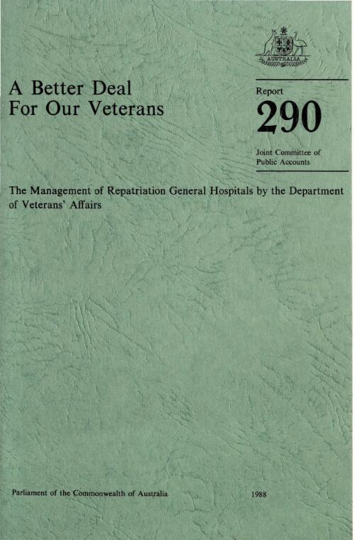 A better deal for our veterans : the management of repatriation general hospitals by the Department of Veterans' Affairs / Joint Committee of Public Accounts