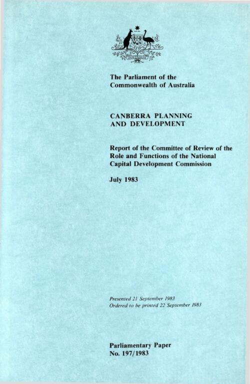 Canberra, planning and development : report of the Committee of Review of the role and functions of the National Capital Development Commission, July 1983