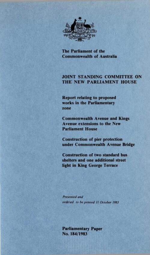 Report relating to proposed works in the Parliamentary zone : Commonwealth Avenue and Kings Avenue extensions to the New Parliament House, construction of pier protection under Commonwealth Avenue Bridge, construction of two standard bus shelters and one additional street light in King George Terrace / Joint Standing Committee on the New Parliament House