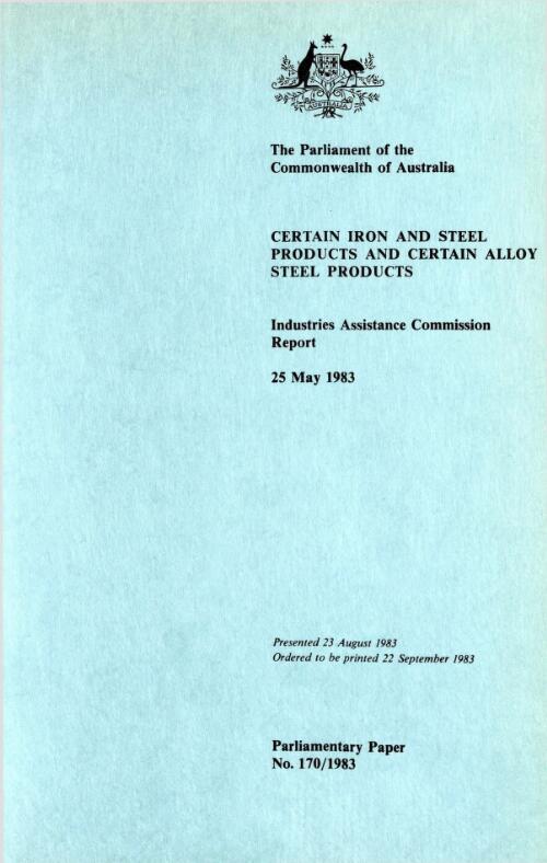 Certain iron and steel products and certain alloy steel products, 25 May 1983 / Industries Assistance Commission report