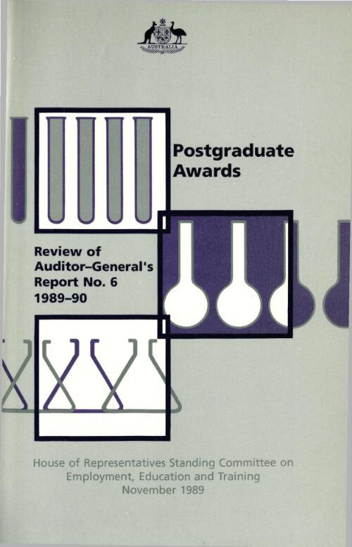 Postgraduate awards : review of Auditor-General's Report no. 6 1989-90 / House of Representatives Standing Committee on Employment, Education and Training