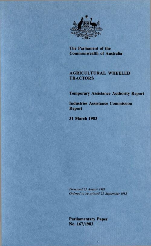 Agricultural wheeled tractors, 31 March 1983 / Temporary Assistance Authority report, Industries Assistance Commission report