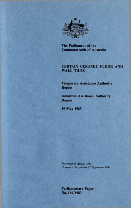 Certain ceramic floor and wall tiles, 19 May 1983 / Temporary Assistance Authority report; Industries Assistance Authority [i.e. Commission] report