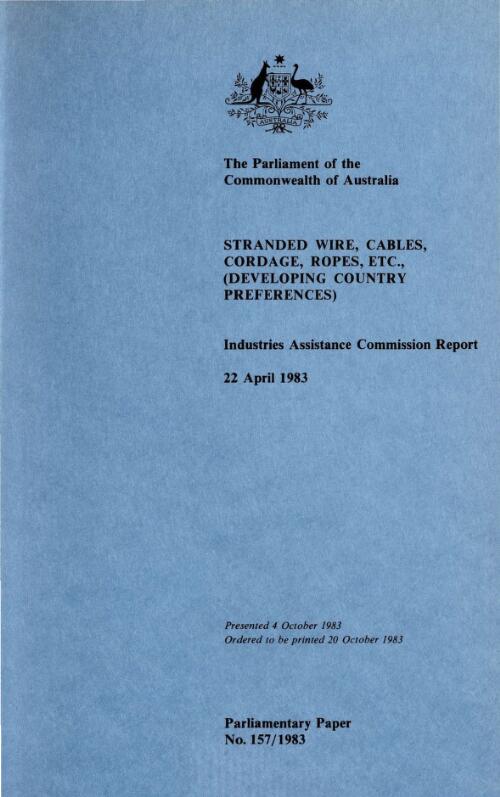 Stranded wire, cables, cordage, ropes etc., of iron or steel wire (developing country preferences), 22 April 1983 / Industries Assistance Commission report