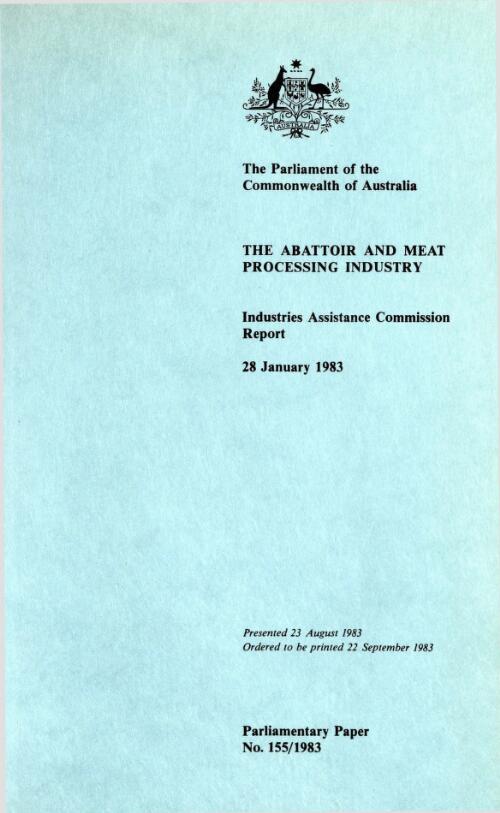 The abbatoir and meat processing industry, 28 January 1983 / Industries Assistance Commission report