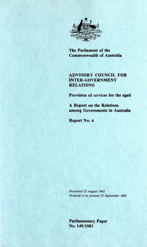 Provision of services for the aged : a report on the relations among governments in Australia, report no. 6 / Advisory Council for Inter-government Relations