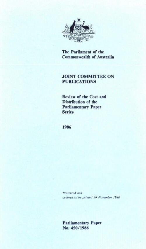 Review of the cost and distribution of the parliamentary paper series, 1986 / Joint Committee on Publications