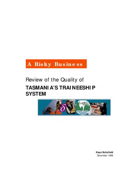 A risky business : review of the quality of Tasmania's traineeship system / Kaye Schofield