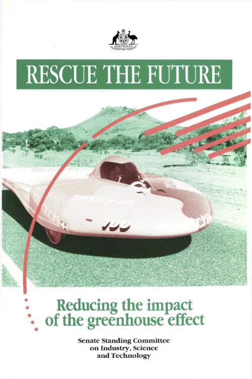 Rescue the future. : reducing the impact of the greenhouse effect / Senate Standing Committee on Industry, Science and Technology