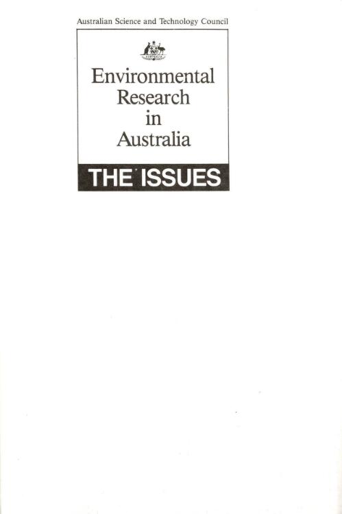 Environmental research in Australia : the issues : a report to the Prime Minister / by the Australian Science and Technology Council (ASTEC)