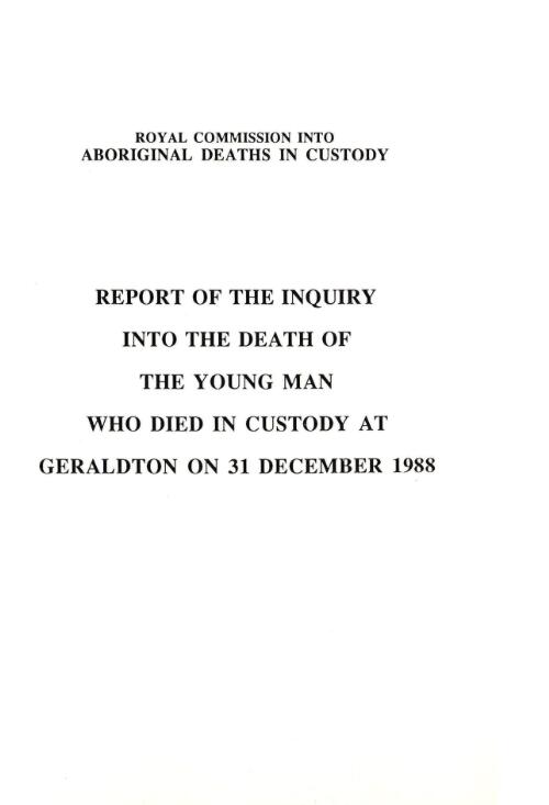 Report of the inquiry into the death of the young man who died in custody at Geraldton on 31 December 1988 / by Commissioner D.J. O'Dea